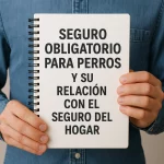 Seguro obligatorio para perros y su relación con el seguro del hogar